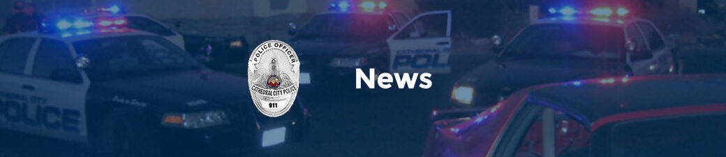 Cathedral City Police Department news